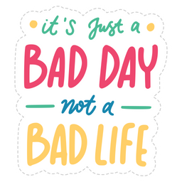 It's just a bad day not a bad life  Icon